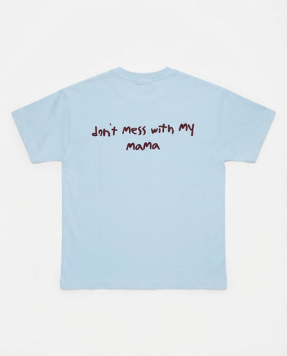 DON'T MESS WITH  MY MAMA T-SHIRT
