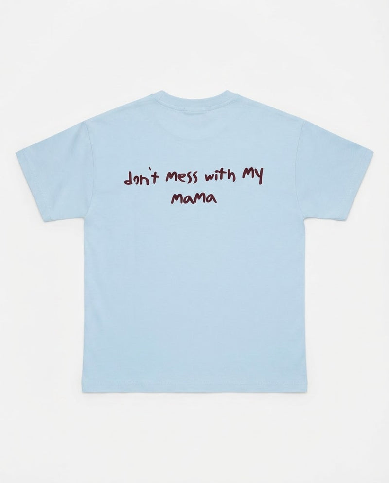 DON'T MESS WITH  MY MAMA T-SHIRT